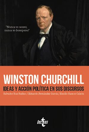 WINSTON CHURCHILL. IDEAS Y ACCION POLITICA EN SUS DISCURSOS