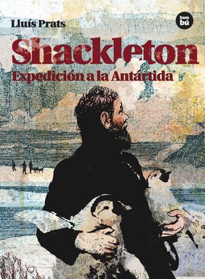 SHACKLETON. EXPEDICIÓN A LA ANTÁRTIDA