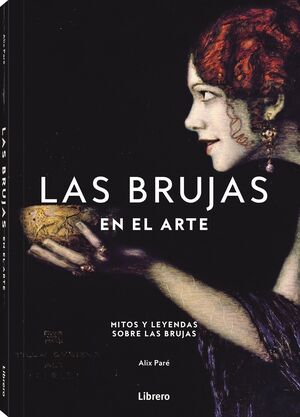 BRUJAS EN EL ARTE MITOS Y LEYENDAS SOBRE LAS BRUJAS